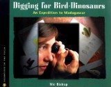 Digging for Bird Dinosaurs: An Expedition to Madagascar - Nic Bishop