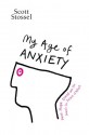 My Age of Anxiety - Scott Stossel