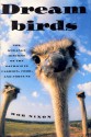 Dreambirds: The Strange History of the Ostrich in Fashion, Food, and Fortune - Rob Nixon