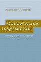 Colonialism in Question: Theory, Knowledge, History - Frederick Cooper