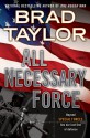 All Necessary Force - Brad Taylor