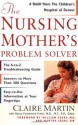 The Nursing Mother's Problem Solver - Claire Martin, William Sears, Nancy Funnemark