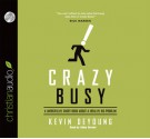 Crazy Busy: A (Mercifully) Short Book about a (Really) Big Problem - Kevin DeYoung, Adam Verner