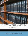 The Wyvern Mystery; A Novel - Joseph Sheridan Le Fanu