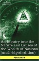 An Inquiry Into the Nature and Causes of the Wealth of Nations - Adam Smith