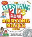 The Everything Kids' More Amazing Mazes Book: Wind Your Way Through Hours of Adventurous Fun! - Beth L. Blair, Jennifer A. Ericsson