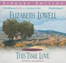 This Time Love: A Classic Love Story - Elizabeth Lowell, Laural Merlington