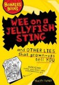 Wee on a Jellyfish Sting and Other Lies That Grown-Ups Tell You - Tracey Turner, Clive Goddard