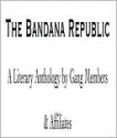 The Bandana Republic: A Literary Anthology by Gang Members and Their Affiliates - Louis Reyes Rivera, Bruce George