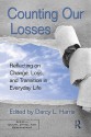 Counting Our Losses: Reflecting on Change, Loss, and Transition in Everyday Life - Darcy L. Harris