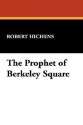 The Prophet of Berkeley Square - Robert Smythe Hichens