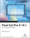 Apple Pro Training Series: Final Cut Pro X 10.1: Professional Post-Production - Brendan Boykin