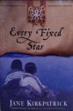 Every Fixed Star - Jane Kirkpatrick