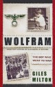 Wolfram: The Boy Who Went To War - Giles Milton