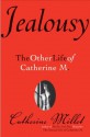 Jealousy: The Other Life of Catherine M. - Catherine Millet, Helen Stevenson