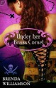 Under Her Brass Corset - Brenda Williamson