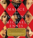 The Malice of Fortune - Michael Ennis