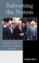 Subverting the System: Gorbachev's Reform of the Party's Apparat, 1986 1991 - Jonathan Harris