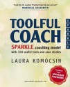 Toolful Coach: SPARKLE coaching model with 150 useful tools and case studies - Marshall Goldsmith, Laura Komocsin, John Whitmore, Graham Alexander, Bobette Reeder, Steve Mitten, Zita Delevic, Rita Gallen, Andrea Szabados, Jonathan Passmore