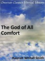 The God of All Comfort - Hannah Whitall Smith