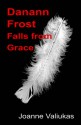 Danann Frost Falls from Grace - Joanne Valiukas