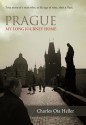 Prague: My Long Journey Home A Memoir of Survival, Denial, and Redemption - Charles Ota Heller