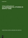 Autosegmental Studies in Bantu Tone - George N. Clements, J. Goldsmith