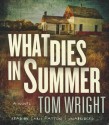 What Dies in Summer - Tom Wright