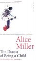 The Drama of Being a Child: The Search for the True Self - Alice Miller