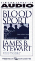 Blood Sport: The President and His Adversaries - James B. Stewart