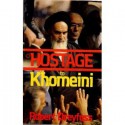 The Hostage to Khomeini - Robert Dreyfuss, Thierry Lemarc