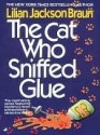 The Cat Who Sniffed Glue - Lilian Jackson Braun