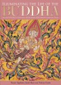 Illuminating the Life of the Buddha: An Illustrated Chanting Book from Eighteenth-Century Siam - Naomi Appleton, Sarah Shaw, Toshiya Unebe