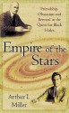 Empire Of The Stars: Friendship, Obsession & Betrayal In The Quest For Black Holes - Arthur I. Miller