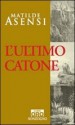 L'ultimo Catone - Matilde Asensi