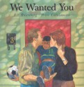 We Wanted You - Liz Rosenberg, Peter Catalanotto