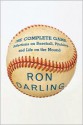 The Complete Game: Reflections on Baseball, Pitching, and Life on the Mound - Ron Darling, Daniel Paisner