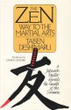 The Zen Way to Martial Arts: A Japanese Master Reveals the Secrets of the Samurai - Taïsen Deshimaru