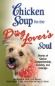 Chicken Soup for the Dog Lover's Soul: Stories of Canine Companionship, Comedy and Courage - Jack Canfield, Mark Victor Hansen, Marty Becker, Carol Kline