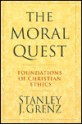 The Moral Quest: Foundations of Christian Ethics - Stanley J. Grenz