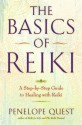 The Basics of Reiki: A Step-by-Step Guide to Healing with Reiki - Penelope Quest