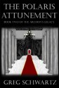 The Polaris Attunement: Book Two of the Archon's Legacy - Greg Schwartz