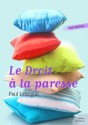 Le Droit à la paresse: Paul Lafargue (French Edition) - Paul Lafargue