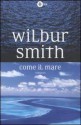 Come il mare - Wilbur Smith, J. Boraschi