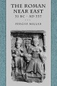 The Roman Near East: 31 BC-AD 337 (Carl Newell Jackson Lectures) - Fergus Millar