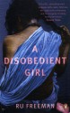 A Disobedient Girl. Ru Freeman - Ru Freeman