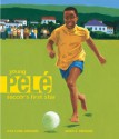 Young Pele: Soccer's First Star - Lesa Cline-Ransome, James E. Ransome