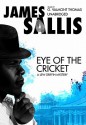 Eye of the Cricket - James Sallis, G. Valmont Thomas