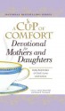 A Cup of Comfort Devotional for Mothers and Daughters: Daily Reminders of God's Love and Grace - James Stuart Bell Jr., Susan B. Townsend