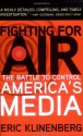 Fighting for Air: The Battle to Control America's Media - Eric Klinenberg